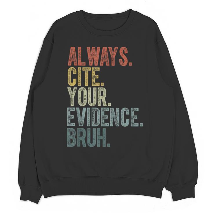Retro ALways Cite Your Evidence Bruh ELA Teacher For Men Women Kids Unisex Sweatshirt