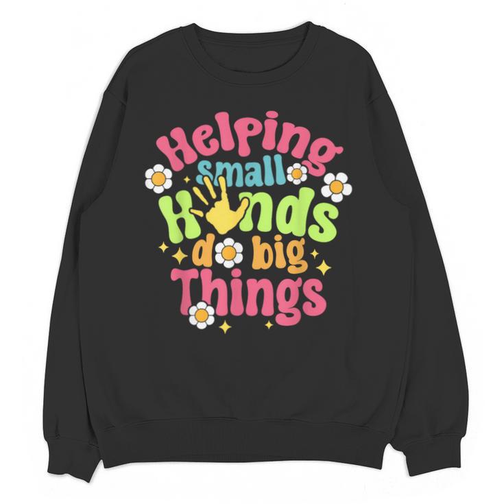 Retro Helping Small Hands Do Big Things Teacher Appreciation For Men Women Unisex Sweatshirt