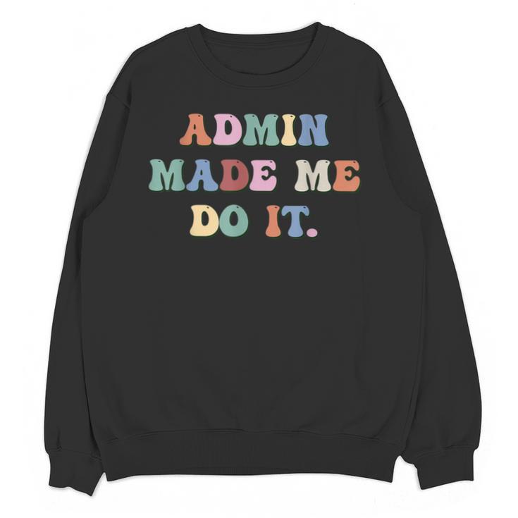 Retro High Grade School Teacher Admin Made Me Do It Quote Unisex Sweatshirt
