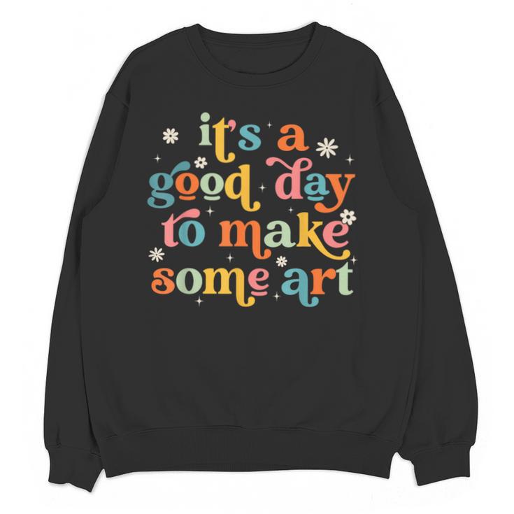 Retro It's a Good Day To Make Some Art Teacher Student Unisex Sweatshirt