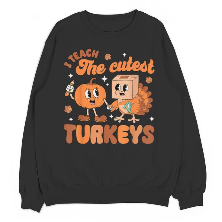 Retro I Teach The Cutest Turkey Thanksgiving Pumpkin Teacher Unisex Sweatshirt