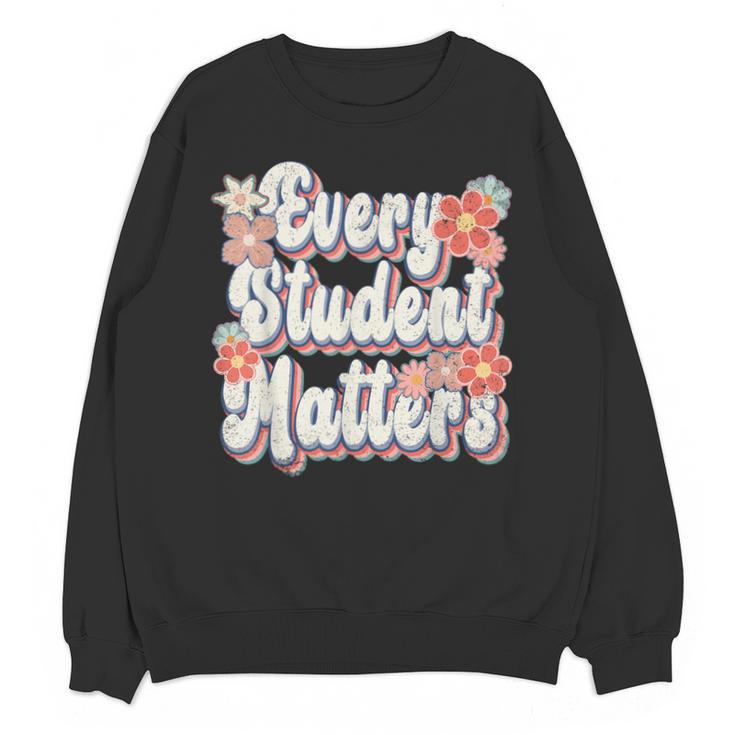Retro Vintage Every Student Matters Teacher Paraprofessional Unisex Sweatshirt