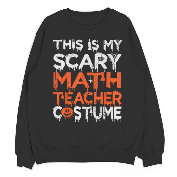 This Is My Scary Math Teacher Costume For Halloween Unisex Sweatshirt
