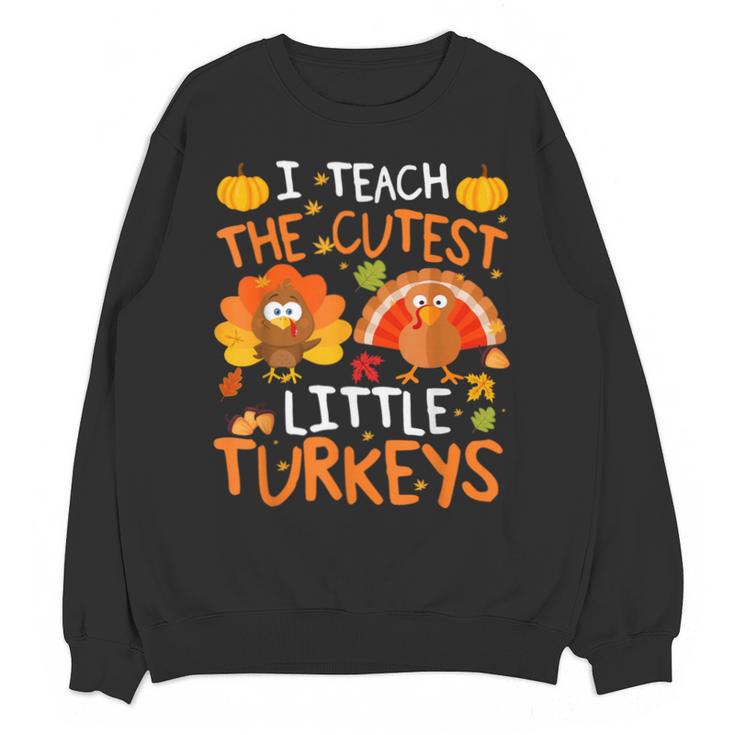 School Thankful I Teach The Cutest Little Turkeys Thanksgiving Teacher Unisex Sweatshirt