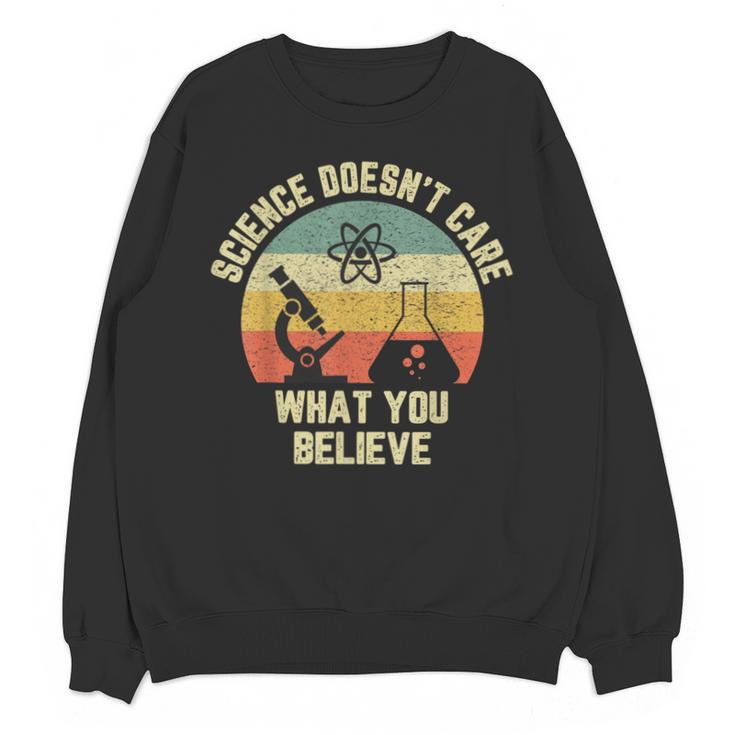 Science Doesn't Care What You Believe Science Teacher Men Women Kids Unisex Sweatshirt