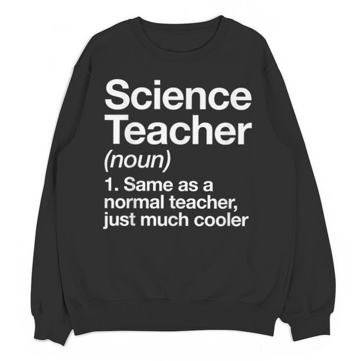 Science Teacher Definition Back To School First Day Unisex Sweatshirt
