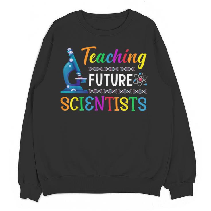 Science Teacher Teaching Future Scientists School Instructor Unisex Sweatshirt