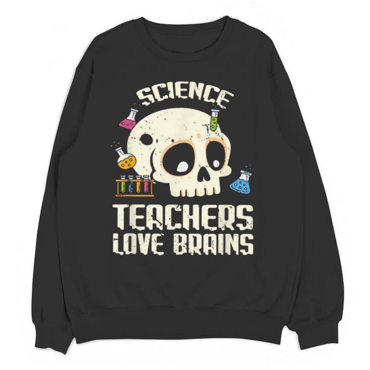 Science Teachers Love Brains Teachers Halloween Unisex Sweatshirt