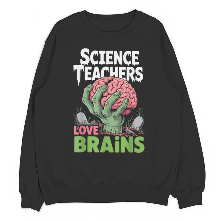 Science Teachers Love Brains Shirt Men Women Halloween Unisex Sweatshirt