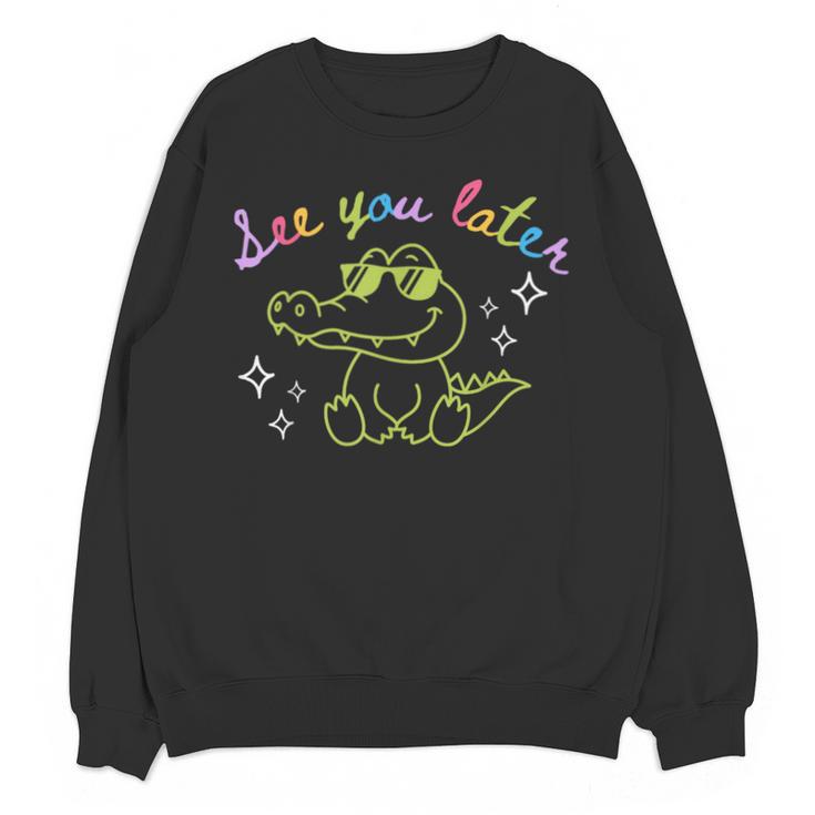 See You Later Teacher Summer Alligator Last Day Of School Unisex Sweatshirt