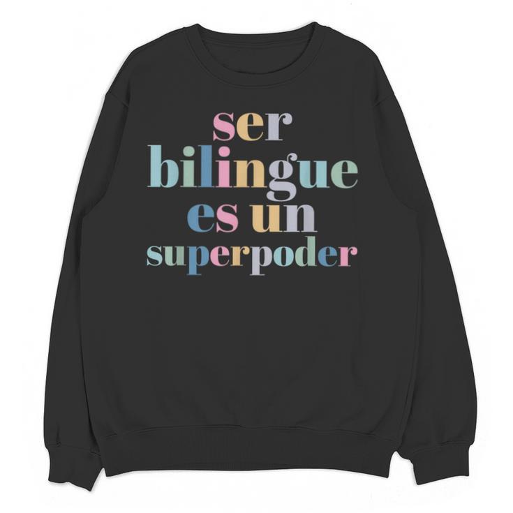 Ser Bilingue Es Un Superpoder Bilingual Spanish Teacher Unisex Sweatshirt