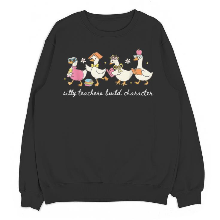 Silly Teachers Build Character Goose Teacher Back To School Unisex Sweatshirt