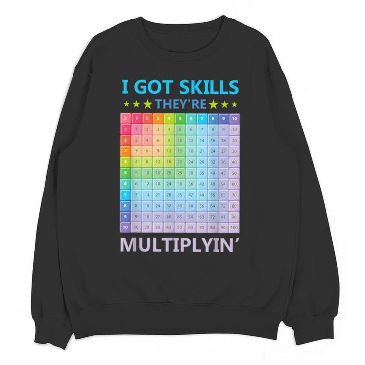 I Got Skills They'Re Multiplying Math Teacher Students Unisex Sweatshirt