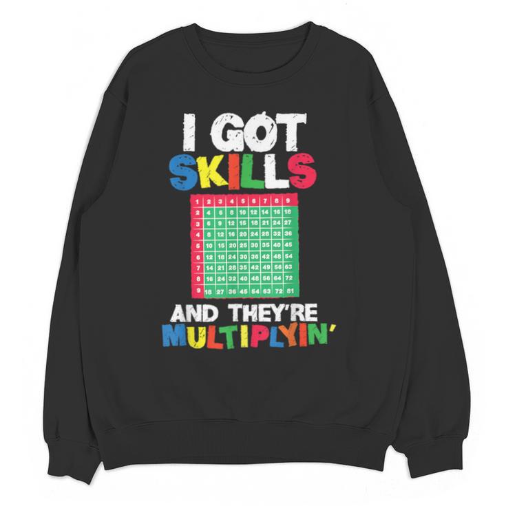 I Got Skills They'Re Multiplying Shirt Math Teacher Unisex Sweatshirt