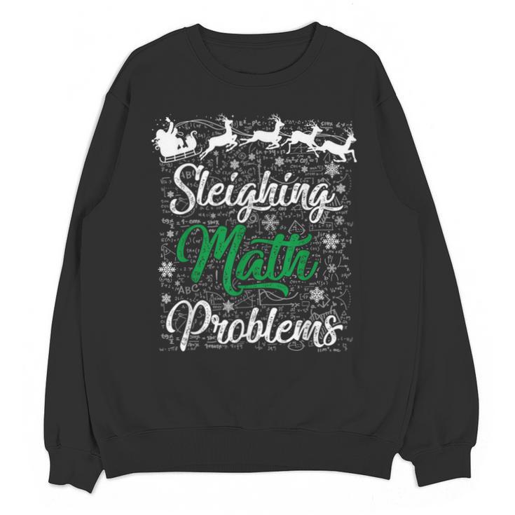 Sleighing Math Problem Xmas In Math Teacher Christmas Men Women Unisex Sweatshirt