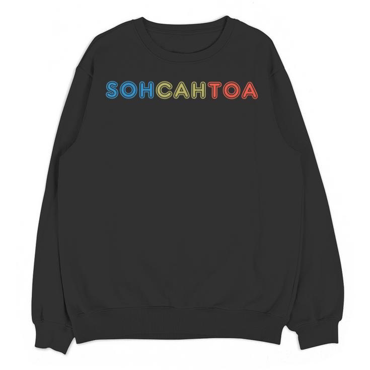 SOHCAHTOA Math For Teacher Student SOH CAH TOA Trig Unisex Sweatshirt