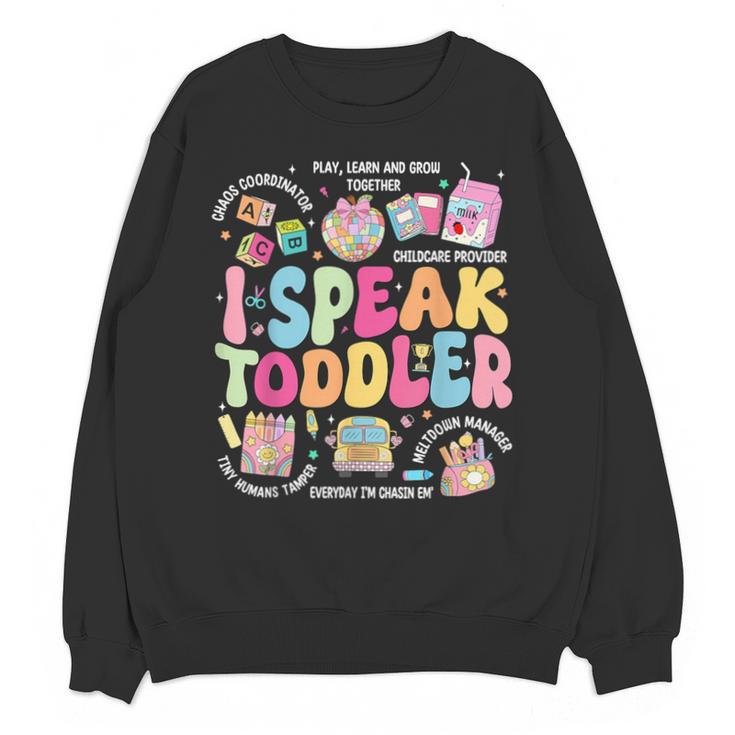 I Speak Toddler Back To School Teacher Unisex Sweatshirt
