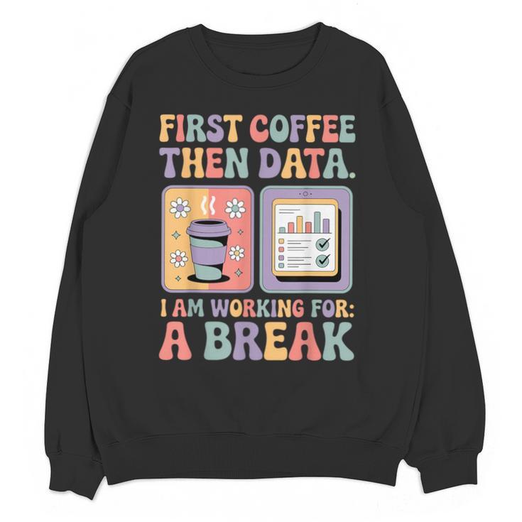 Special Education First Coffee Then Data Retro SPED Teacher Unisex Sweatshirt
