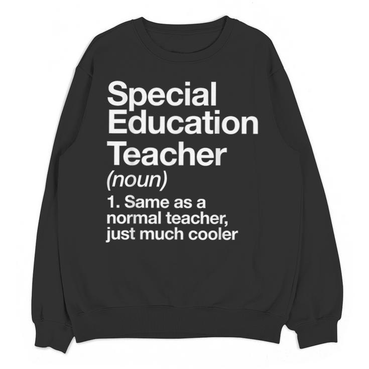 Special Education Teacher Definition Back To School Unisex Sweatshirt