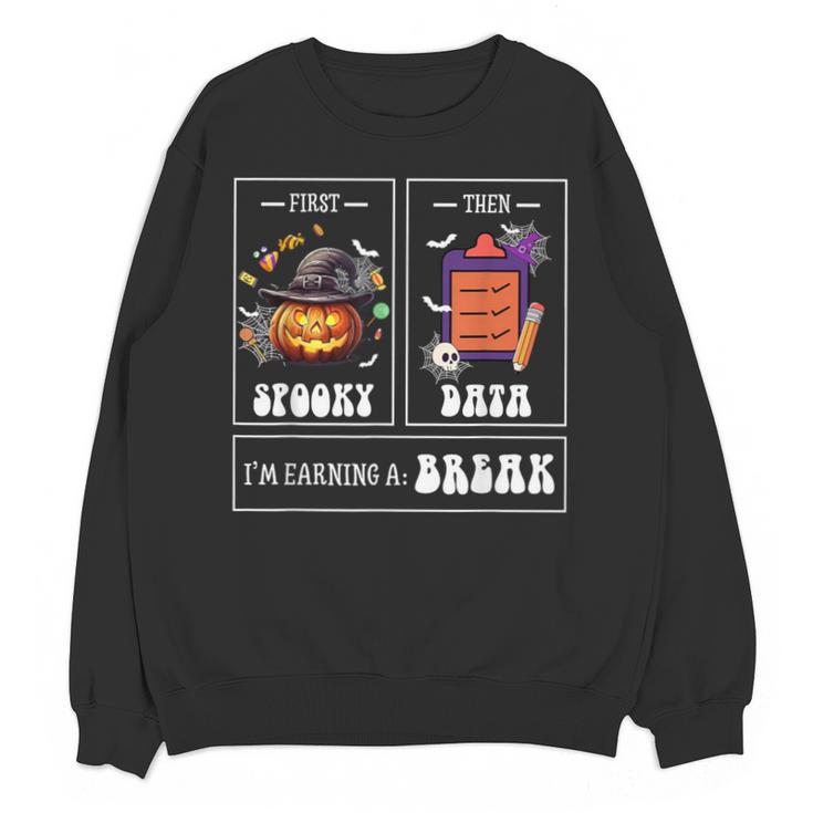 Sped Teacher Halloween First Spooky Then Data Sped Ed Team Unisex Sweatshirt
