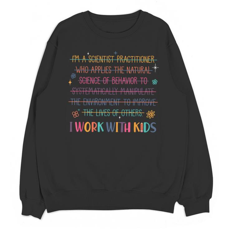 Sped Teacher I Work With Kids Behavior Specialist ABA Unisex Sweatshirt