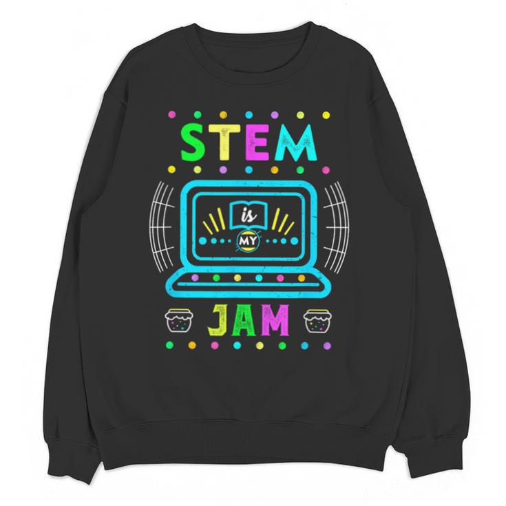 STEM Teacher Shirt STEM Teacher Tshirts STEM Is My Jam Unisex Sweatshirt