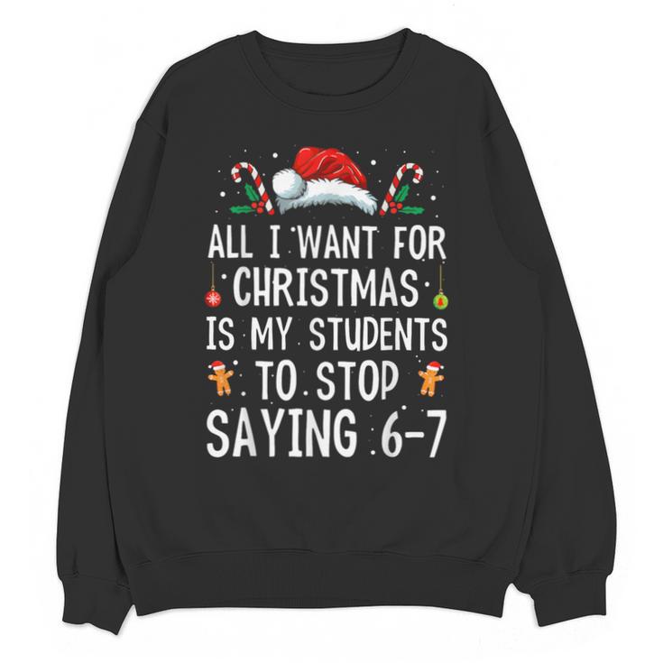 Stop Saying 6-7 Teacher 67 Christmas Meme Six Seven Unisex Sweatshirt