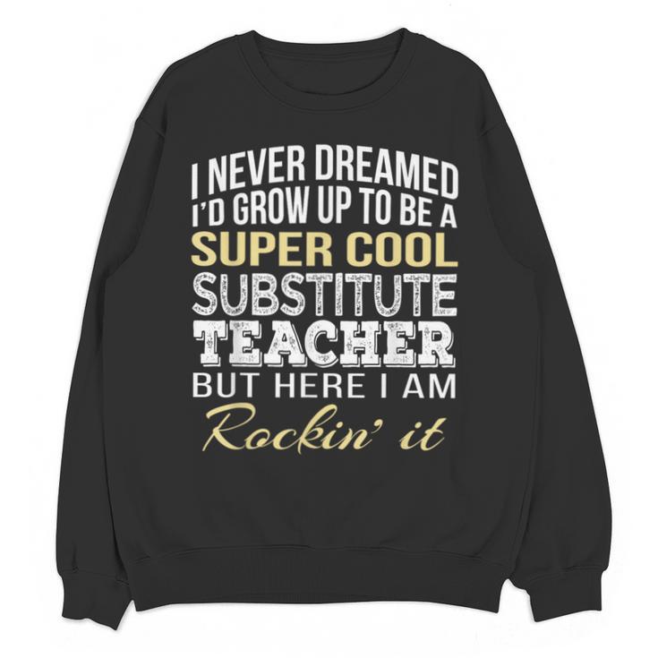 Substitute Teacher T Shirt School Tee Unisex Sweatshirt