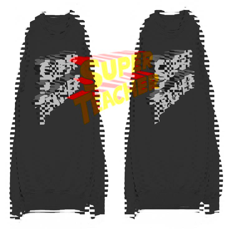 Super Teacher SuperTeacher Unisex Sweatshirt
