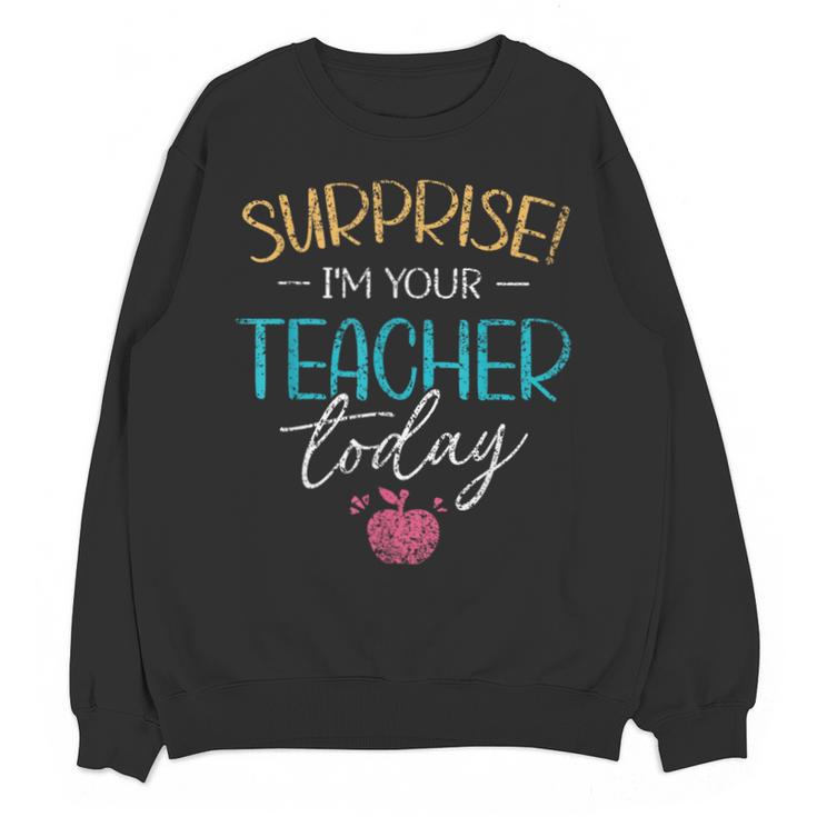Surprise I'm Your Teacher Today Women Substitute Teacher Unisex Sweatshirt