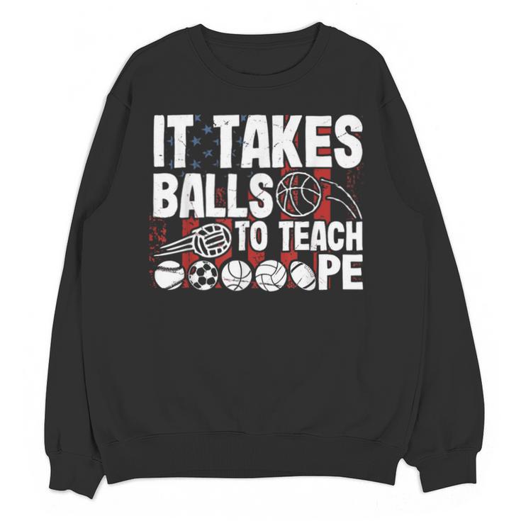 It Takes Balls To Teach Pe Teacher Chaos Coordinator US Flag Unisex Sweatshirt