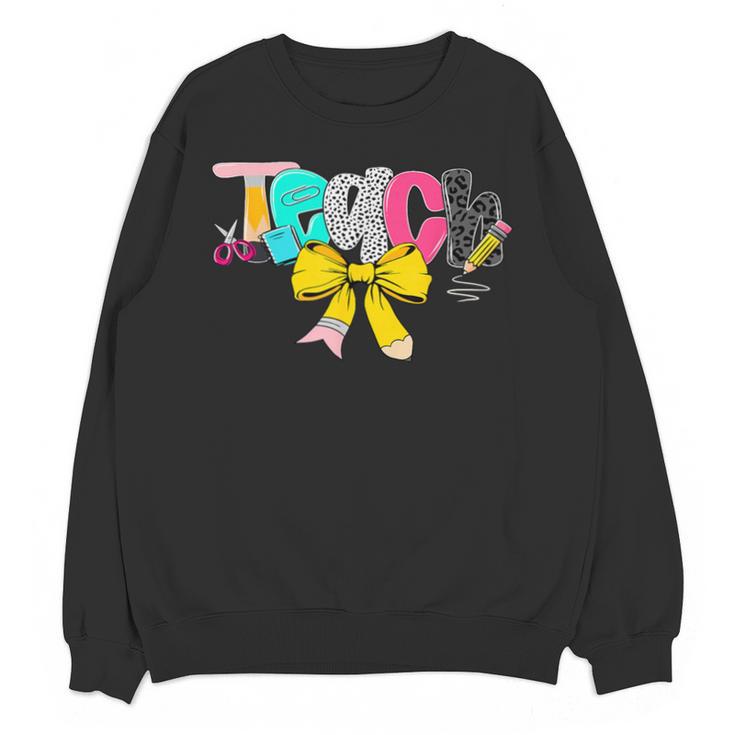 Teach Coquette Bow Teacher Back To School Happy First Day Unisex Sweatshirt