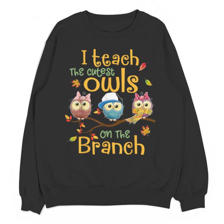 I Teach The Cutest Owls On The Branch Teacher Fall Autumn Unisex Sweatshirt