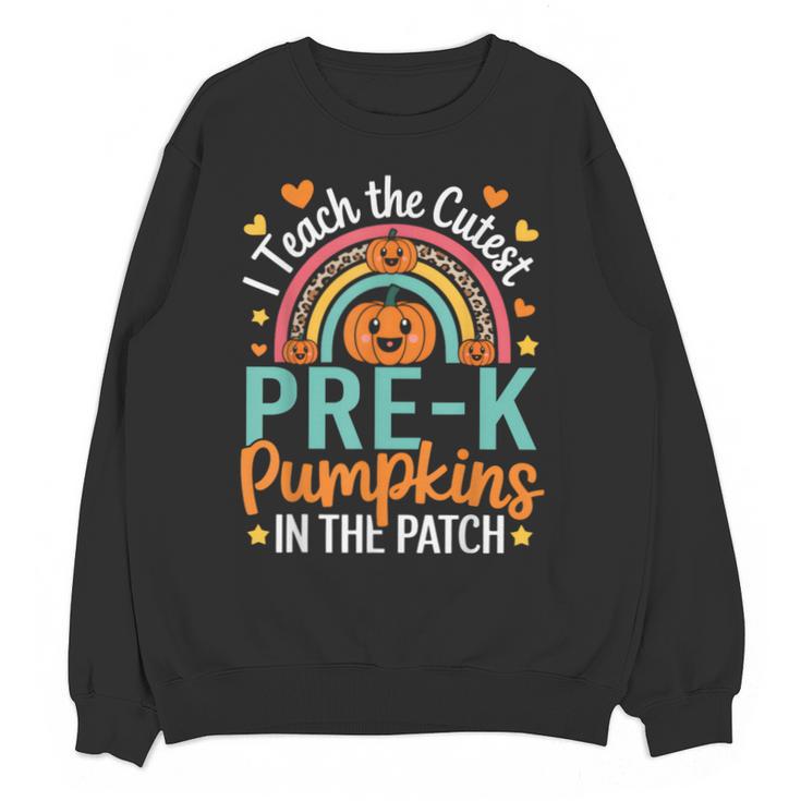 I Teach The Cutest Pre-K Pumpkin Teacher Student Halloween Unisex Sweatshirt