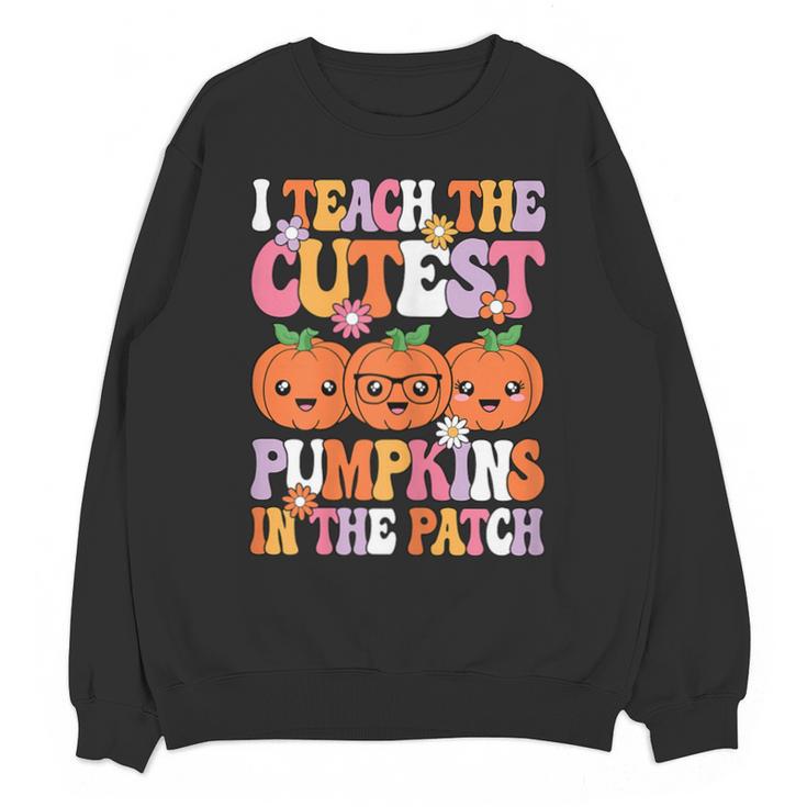 I Teach The Cutest Pumpkins Halloween Fall Teacher Women Unisex Sweatshirt
