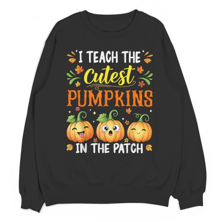 I Teach The Cutest Pumpkins Halloween Teacher Unisex Sweatshirt