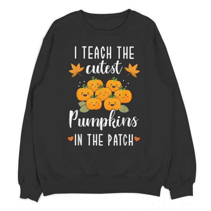 I Teach The Cutest Pumpkins In The Patch Halloween Teacher Unisex Sweatshirt