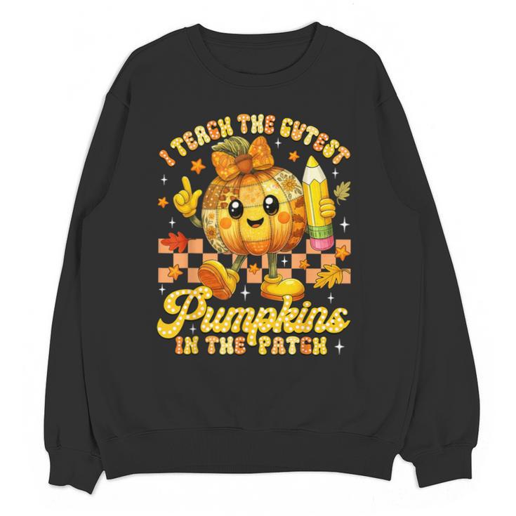 I Teach The Cutest Pumpkins In The Patch Teacher Halloween Unisex Sweatshirt