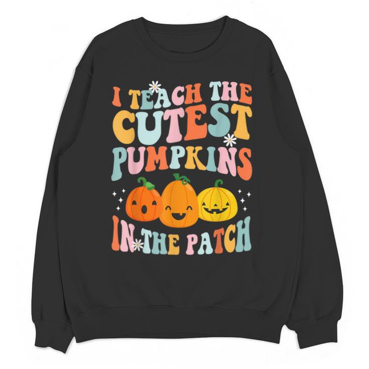 I Teach The Cutest Pumpkins In The Patch Teacher Unisex Sweatshirt