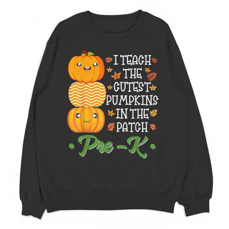 I Teach Cutest Pumpkins In Patch Thanksgiving Teacher Pre-K For Men Women Unisex Sweatshirt