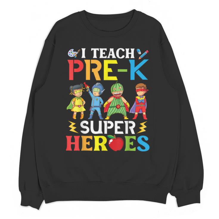 I Teach Pre-K Superheroes Students Teacher Back To School Unisex Sweatshirt
