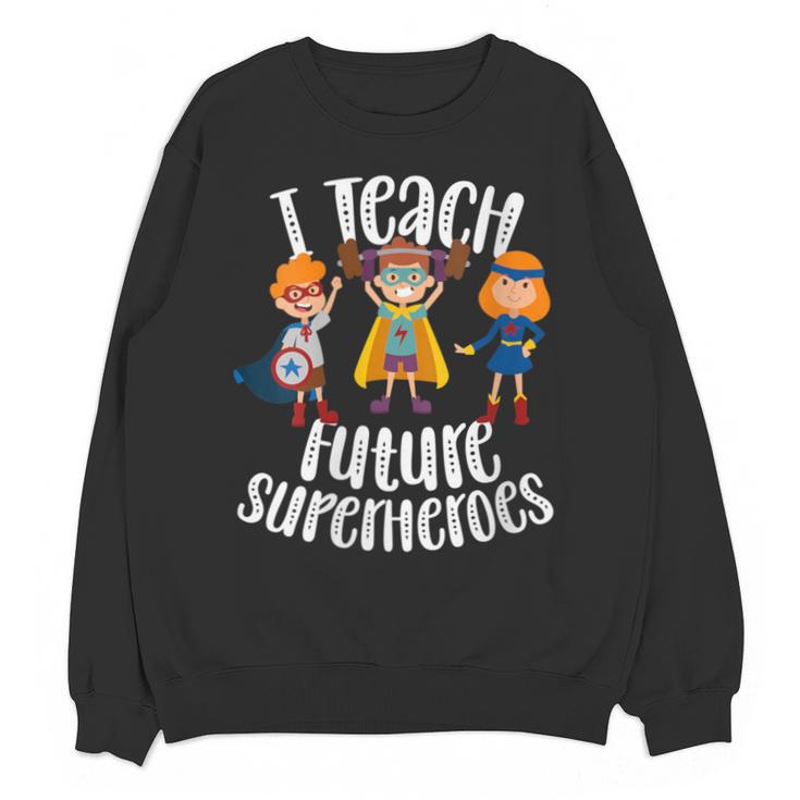 I Teach Superheroes Cute Back To School Teacher Unisex Sweatshirt