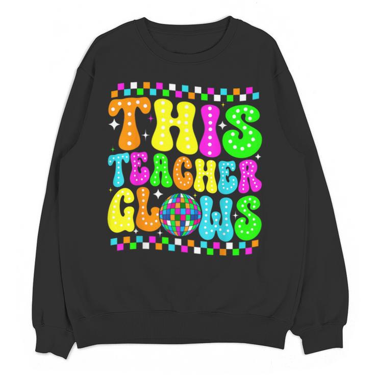 This Teacher 80s 90s Teachers's Day Glows Last Day Of School Unisex Sweatshirt