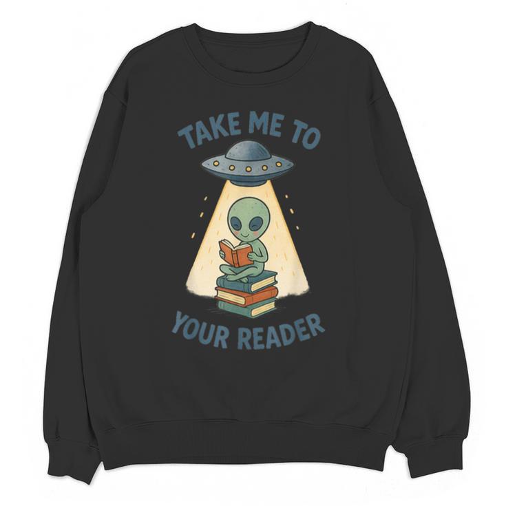 Teacher Alien Books UFO Reading Take Me To Your Reader Unisex Sweatshirt