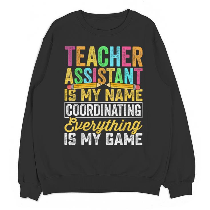 Teacher Assistant Is My Name Coordinating Teacher Aide For Men Women Unisex Sweatshirt, trending gift Teacher Assistant Is My Name Coordinating Teacher Aide For Men Women Unisex Sweatshirt, trending gift
