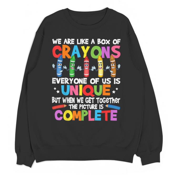 Teacher We Are Like a Box Of Crayons For Men Women Kids Unisex Sweatshirt