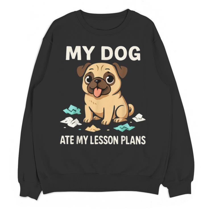 Teacher My Dog Ate My Lesson Plans School Staff Unisex Sweatshirt
