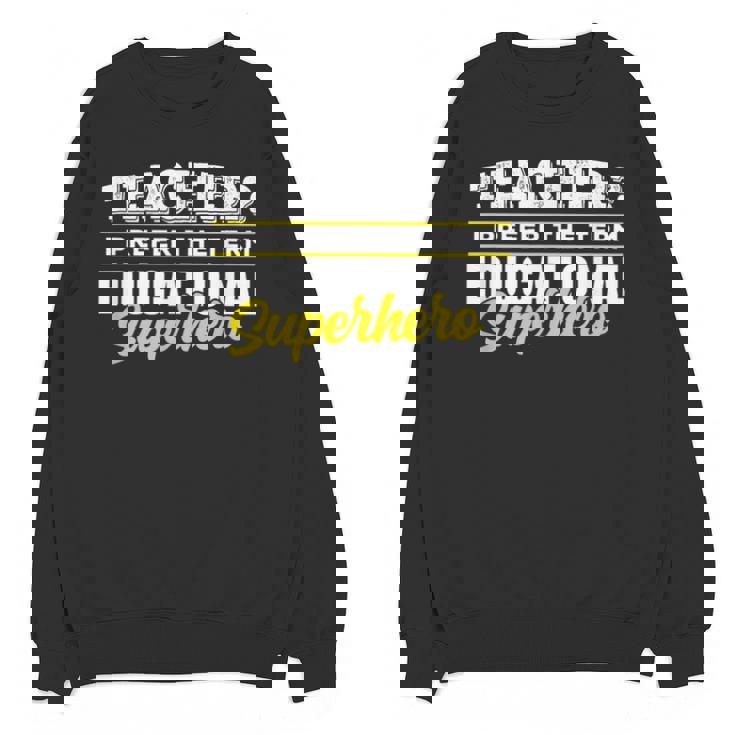 Teacher Educational Superhero School Teachers Unisex Sweatshirt