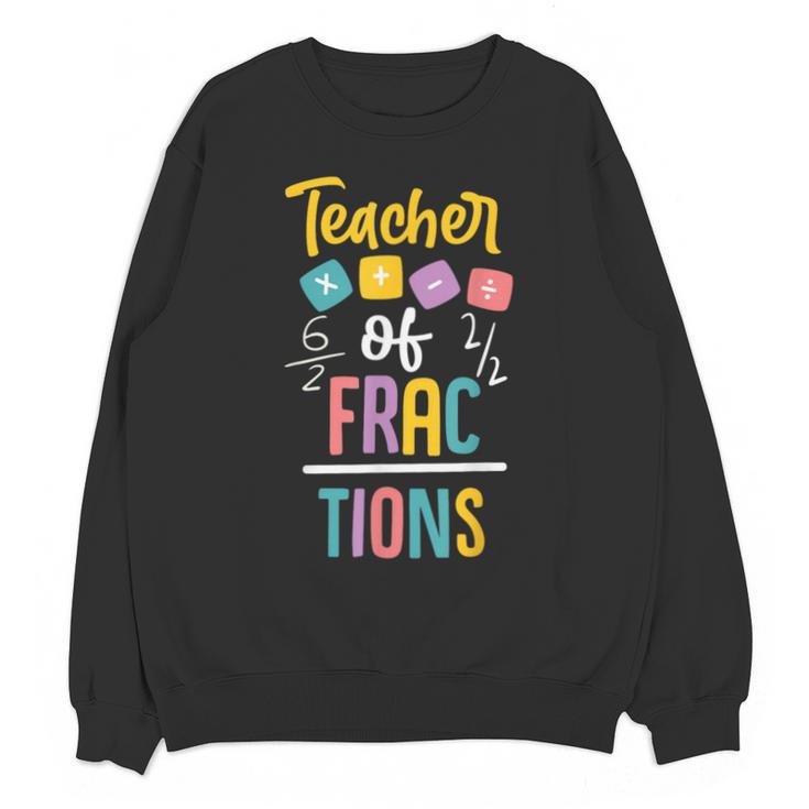 Teacher Of Fractions For Math Teacher Unisex Sweatshirt