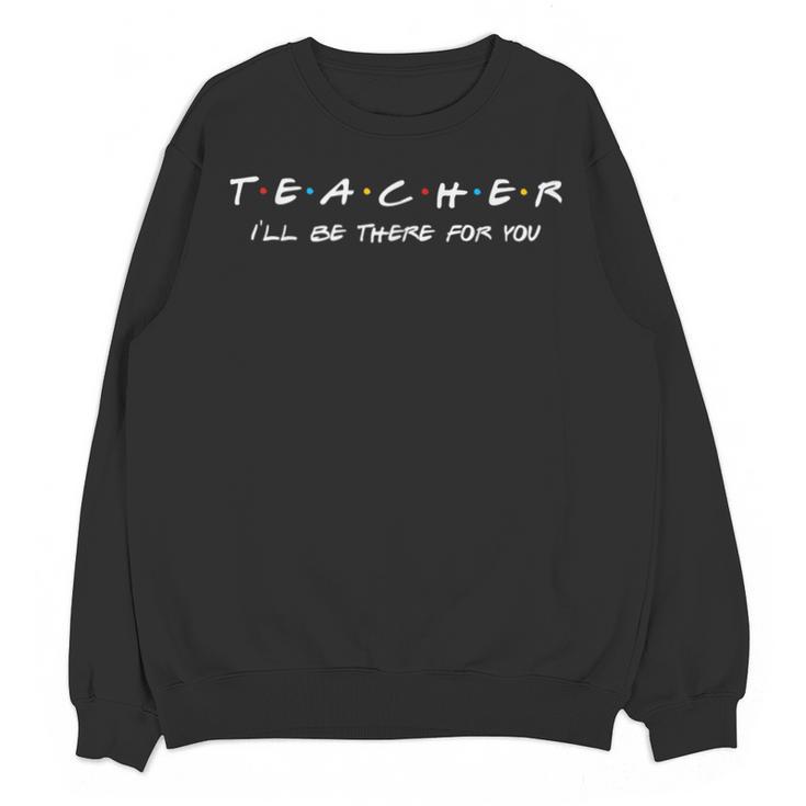 Teacher Friends Shirt For Teachers Unisex Sweatshirt